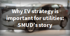 Why EV Strategy is Important For Utilities SMUD's Story